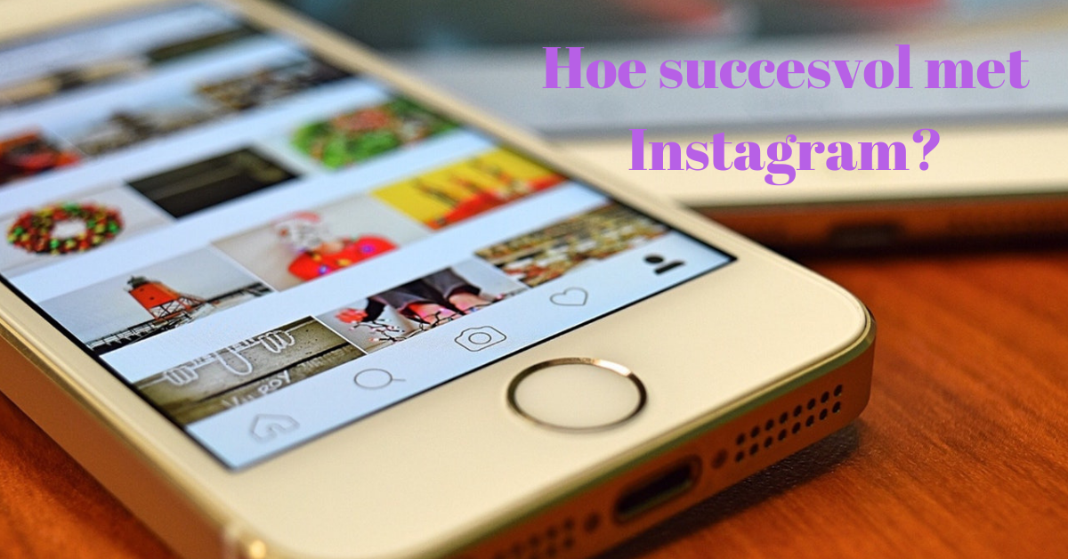 Succesvol met Instagram zijn